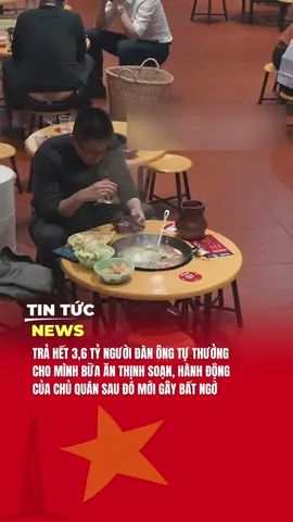 TRẢ HẾT NỢ 3,6 TỶ, NGƯỜI ĐÀN ÔNG TỰ THƯỞNG CHO MÌNH BỮA ĂN THỊNH SOẠN, HÀNH ĐỘNG CỦA CHỦ QUÁN SAU ĐÓ MỚI GÂY BẤT NGỜ. #tintucnewsvn #buồn #tâmsự #cảmđộng 