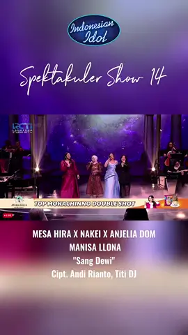 Part 4 | Indonesian Idol Spektakuler Show 14  | MESA HIRA X NAKEI X ANJELIA DOM X MANISA LLONA 
