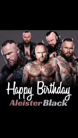 #HappyBirthday #AleisterBlack #WWEUniverse  #FYP  #ForYourPage  #ForYou  Happy Birthday AleisterBlack