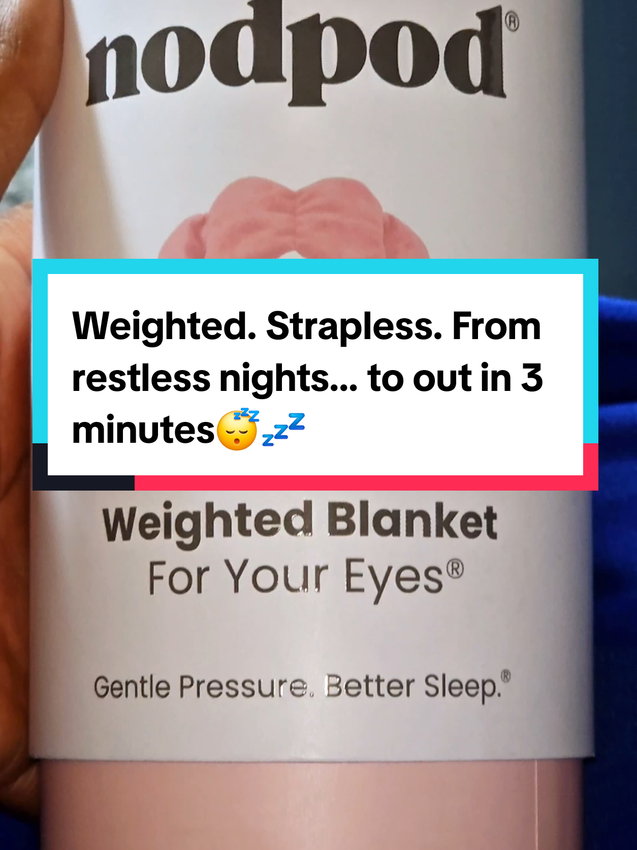Thank you @Karissa_Yates!! I love it! I didn’t think a sleep mask could change my nights—until this. Nodpod is a weighted blanket for your eyes. No straps. No slipping. Just deep, blackout sleep. Use it warm for comfort or cold for migraines. Side sleeper? It stays put. From stress relief to mid-day naps, this thing is magic. … #Nodpod #WeightedSleepMask #TikTokShopFinds #SleepTok #InsomniaRelief #SideSleeperApproved #MigrainesBeGone #NoMoreTossing #DeepSleepHack #StressReliefEssentials #SleepBetterTonight #TikTokShopCreatorPicks #SleepTools #ViralOnTikTok #TikTokMadeMeBuyIt #FunInTheSun #TikTokShopSummerTurnUp #Fanttik5thAnniversary #SuperBrandDay #QVCTikTokSuperBrandDay #alimenspro #Eomenie #IfYouKnowYouKnow #TikTokShopMemorialDay #TikTokShopRestock #tiktokshopcreatorpicks @Nodpod 