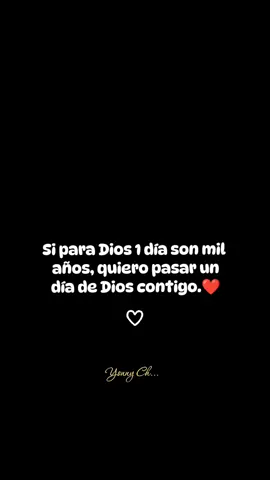 Si para Dios 1 día son mil años, quiero pasar un día de Dios contigo  #diostuyyo  #cristianosenamorados❤️  #poemascristianos  #tuyyo  #enamoradoscristianos❤️ #frasedesmor❤️🥰 #CapCut🌎🌻❣️ #CapCut 