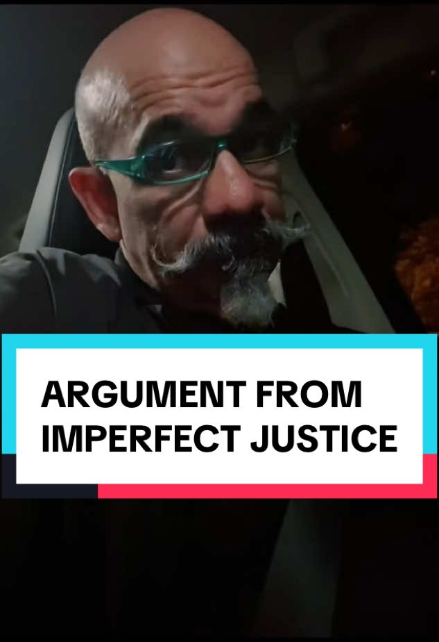 Argument from Imperfect Justice #god #atheist #debate #evidence #knowledge #skeptic #exvangelical #criticalthinking #logic #reason #secular #religion #philosophy #sciense  #onthisday  