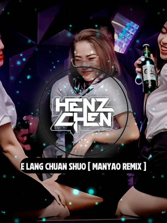 E LANG CHUAN SHUO [ MANYAO REMIX ] #manyao #manyaomusicremix #manyaolegendm3isthebest #manyaolegend #man_yao_remix👑👑👑👑 #manyaoviral #manyaoelectro #manyaucollection #manyaolovers #djmanyaoindonesia #djmanyao #manyauremix #djchinese💃fyp💃💃 #djchinese #djfyptiktok2025 #remixchinese #chinesedj #manyaonight #lagumanyao