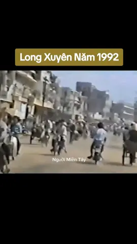 Long Xuyên Năm 1992 #longxuyen67 #longxuyen #nguoimientay #🌾 