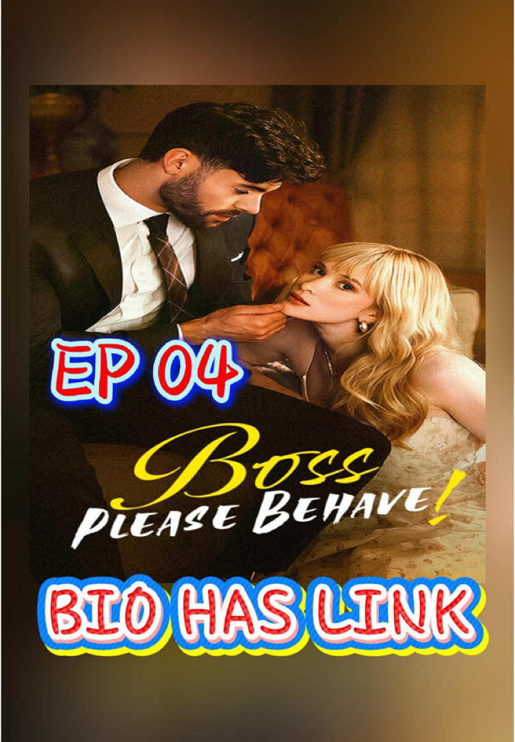 EP04 🎬 BOSS PLEASE BEHAVE #bosspleasebehave #fyp #fypシ #mustwatch #viral #usa #tiktok #foryoupage #capcut #drama #foryoupageofficiall #fullepisode #movie 