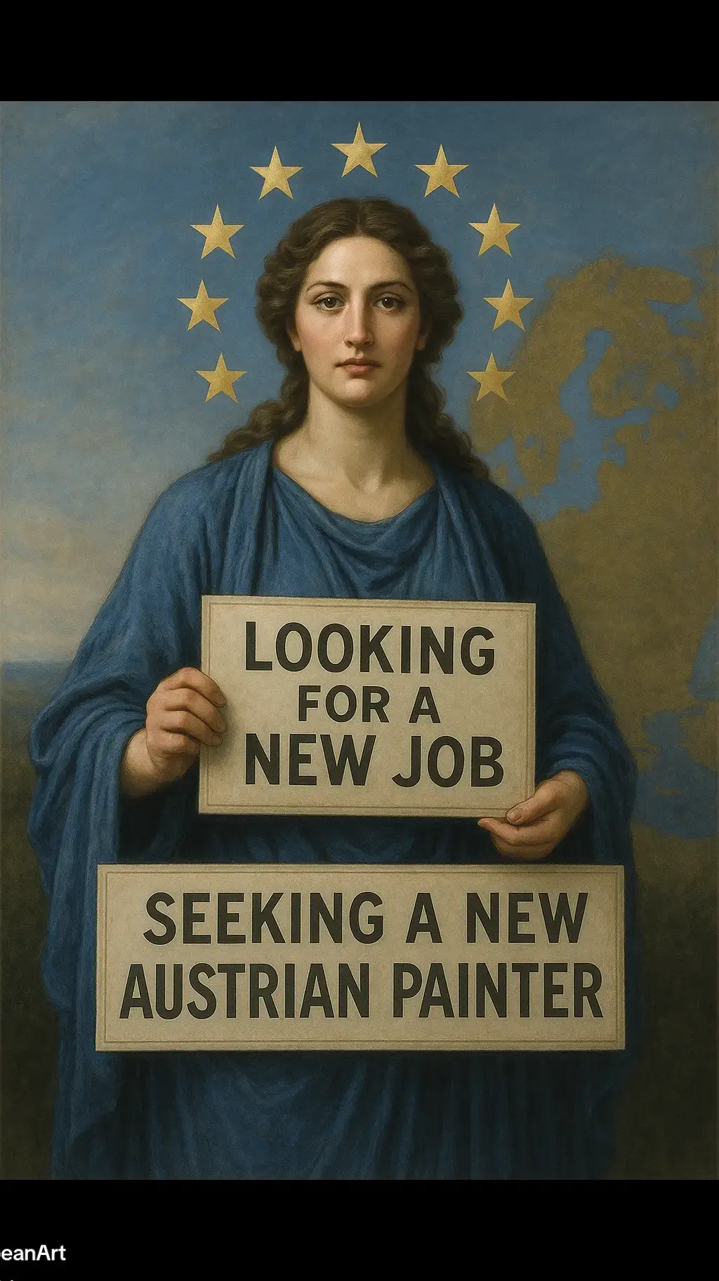EuropaPersonified #SymbolicEurope #EuropeanArt #ModernMythology #JobSearchPoster #PoliticalArt #EuropeanUnion #SeekingPainter #AustrianArt #RealisticPoster #ClassicStyleArt #ArtWithMessage #EuropeStandsTall #StarsOfEurope #CulturalSymbolism #RecruitmentPoster #LookingForTalent #EuropaGoddess #RealismArt #ContinentalCall #PowerOfArt #EuropeanVisual #PainterWanted #AustriaCalling #VisualCommentary #SocietyThroughArt #HistoricalStyle #CreativeCampaign #WomanOfEurope #ArtisticVoice #SocialRealism #AllegoryOfEurope #EuropeanSpirit #SymbolicPortrait #GoldenStars #JobAdArt #VoiceThroughArt #RenaissanceFeel #CulturalCall #EuroMyth #ArtAsCommentary #VisualProtest #MessageInPaint #BlueAndGold #ArtSpeaks #ContemporaryClassic #DignifiedEuropa #AustrianJobSearch #EuropeNeedsYou #MenoJėga 