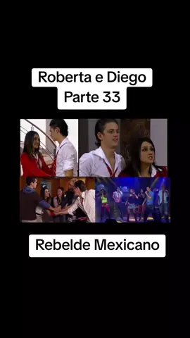 Roberta e Diego - Parte 33 - Rebelde Mexicano #rebeldemexicano #rbd #robertaediego #robertapardo #diegobustamante #rebelde 
