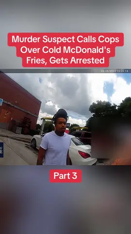 Murder Suspect Calls Cops Over Cold McDonald's Fries, Gets Arrested Part 3 #cops #copsoftiktok #police #policeofficer #bodycam #crime #truecrime #truestory #foryou #fyp 