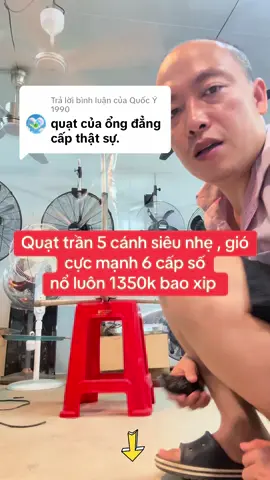 Trả lời @Quốc Ý 1990 quạt 5 cánh đẳng cấp 6 cấp độ số siêu manhn nổ luôn 1350k bảo hành 1 năm bao xip #vuaquat 