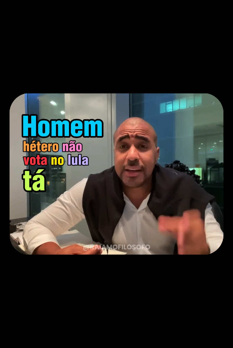 Homem hétero não vota no Lula!  #raiamsantos 