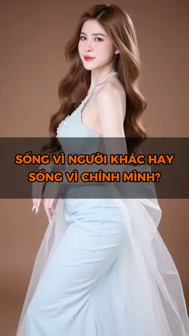 Sống vì người khác hay sống vì chính mình ? #tranngocphuongmai #kinhdoanhonline #phattrienbanthan #lamgiau #kinhdoanhtiktok #phunu 