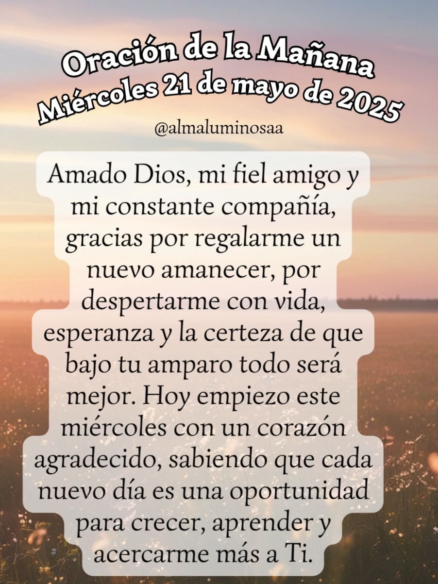 🙏 Oración para empezar tu día con la bendición de Dios. miércoles 21 de mayo 2025 #oraciondelamañana #miercoles  #Dios #Bendiciones #oracion #almaluminosaa   