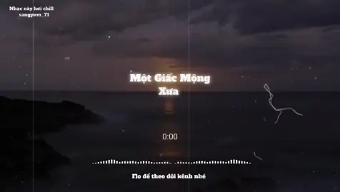 Một Giấc Mộng Xưa #nhaclofichill #nhacnaychillphet #lyrics #music #nghenhacmoingay #sangpvm_71 #xh #speedsongs 