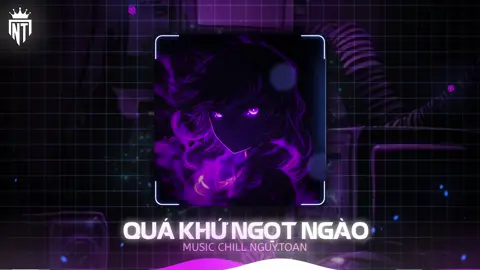 QUÁ KHỨ NGỌT NGÀO REMIX #nguytoan #nhachaymoingay #nhacnaychillphet #aveeplayer #xh #nhacremix 