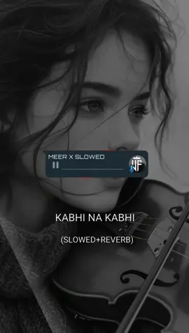 (KABHI NA KABHI)full song 🎧🤯|use headphones for better experience 🎧🥂🚬|repost request 🎶🍾🥺| #foruyou #foryoupagе #foruyou #foryoupagе #viral #fyyp #foryoupagе  #growmyaccount #viral #slowedandreverb #burhantv #burhan #tv #meerxslowed @Zahra X Slowed @TikTok Creators PK @Music Lyrics @meer ch @Omair 