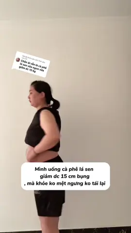 Trả lời @Tinh yêu của tôi cảm ơn bạn đã dùng cà phê lá sen vừa giảm nhanh giảm mạnh mà kho.ẻ nữa #giamcanthanhcong #giamcan #giammobungtainha #giammo #giamcanantoan #xuhướng #giammobung #eothon #thinhhanh #x #xuhuongtiktok 