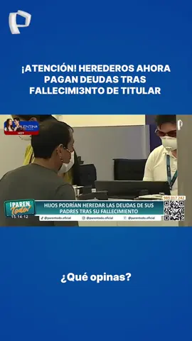 ¡Atención! Herederos ahora pagan deudas tras fallecimiento de titular. #PanamericanaTelevisión #atención #deudas #titular @ParenTodo.oficial 