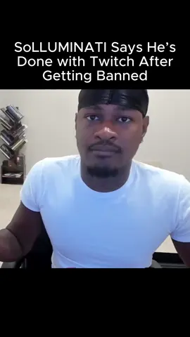 SoLLUMINATI Says He’s Done with Twitch After Getting Banned #solluminati #twitch #fyp 