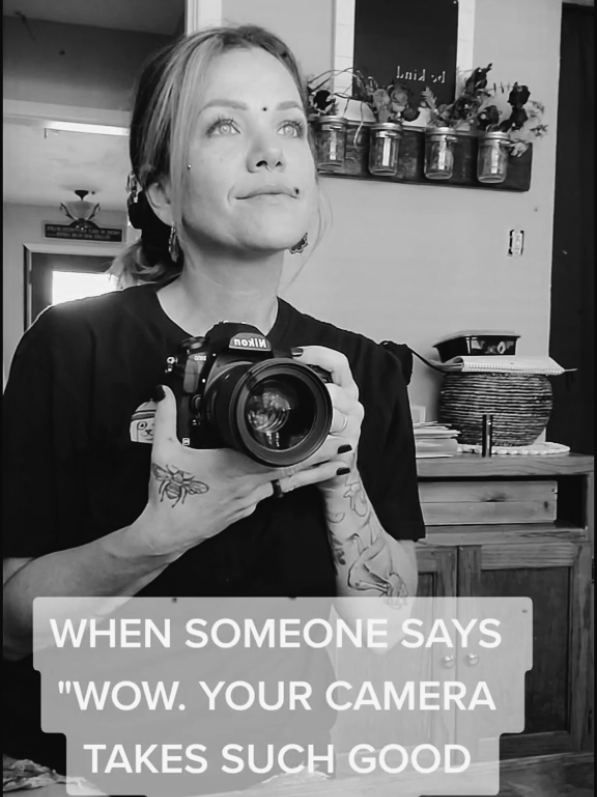 Things photographers love to hear. #photographersoftiktok #fedup #yourcameratakesgreatpictures 