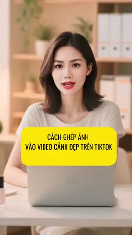 Cách ghép ảnh vào video cảnh đẹp trên tiktok. #canhdepthiennhien #tiktokviral #videoai #xaykenhtiktok #huongdanxaykenhtiktok #meoxaykenhai 