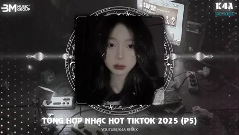Tổng Hợp Nhạc Trung Hot Tiktok 2025 (P5) - K4A Remix #tuananh2k6 #2006 #nonsstop #nhachaymoingay #xhtiktok 