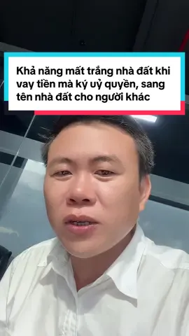 Vay tiền mà ký ủy quyền hoặc sang tên nhà đất cho người khác coi như mất nhà đất #luatsuhiep #xuhuong #vaytienonline 