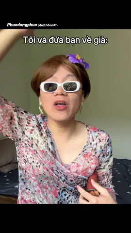 Khi tôi về già(P4) #phucdongphuc 