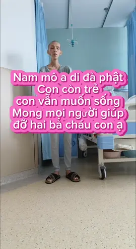 Bà cháu con phải trở lại viện để ngày mai hoá trị . Con không biết mình còn bao nhiêu thời gian nữa . Xin mọi người hãy đồng hành cùng con#xaykenhtiktok #thinhhanh #xuhuong #ungthu #dieutriungthu #ungthuxuong 