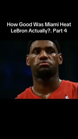 Part 4. How Good Was Miami Heat LeBron Actually?. #basketball #NBA #hoops #basketballlife 