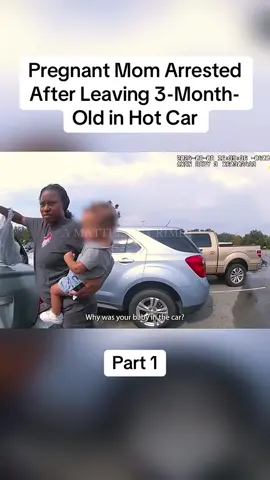 Pregnant Mom Arrested After Leaving 3-Month-Old in Hot Car Part 1 #cops #copsoftiktok #police #policeofficer #bodycam #crime #truecrime #truestory #foryou #fyp 