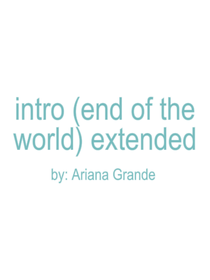 intro (end of the world) - extended. #arianagrande #song #lyrics #xybca #viral #fyp #eternalsunshine #brighterdaysahead #intro 