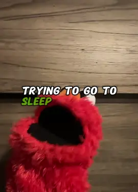 This Why Elmo‘s tired during the day😅