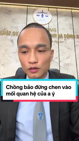 Chồng bảo đừng chen vào mối quan hệ của a ý! @LUẬT SƯ THỰC CHIẾN🇻🇳 @Trợ Lý luật sư Bình 