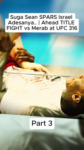 Suga Sean SPARS Israel Adesanya..  Ahead TITLE FIGHT vs Merab at UFC 316