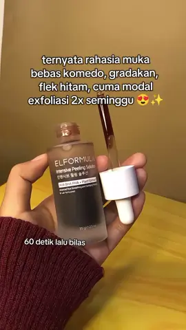 stop skip yg namanya exfoliasi 2x seminggu😖🥵#eksfoliasi #peelingserum #elformulapeelingserum #fypage 