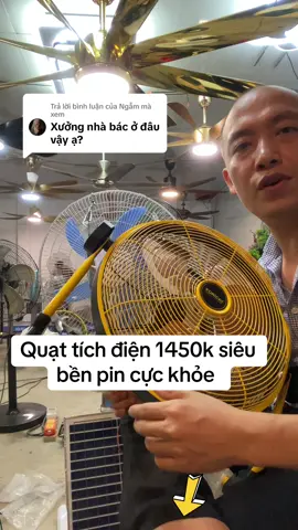 Trả lời @Ngẫm mà xem quạt tích điện pin cực trâu siêu 1450k 