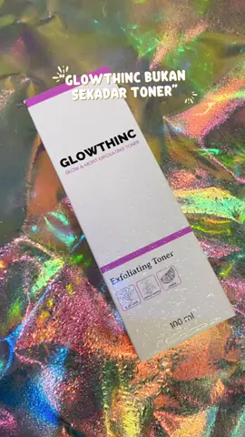Waktunya Glow up bareng Glowthinc🥰 #reviewskincare #skincare #glowthinc #skincaretips #eksfoliasi #toner #edukasiskincare #tonereksfoliasi #glowthinc 