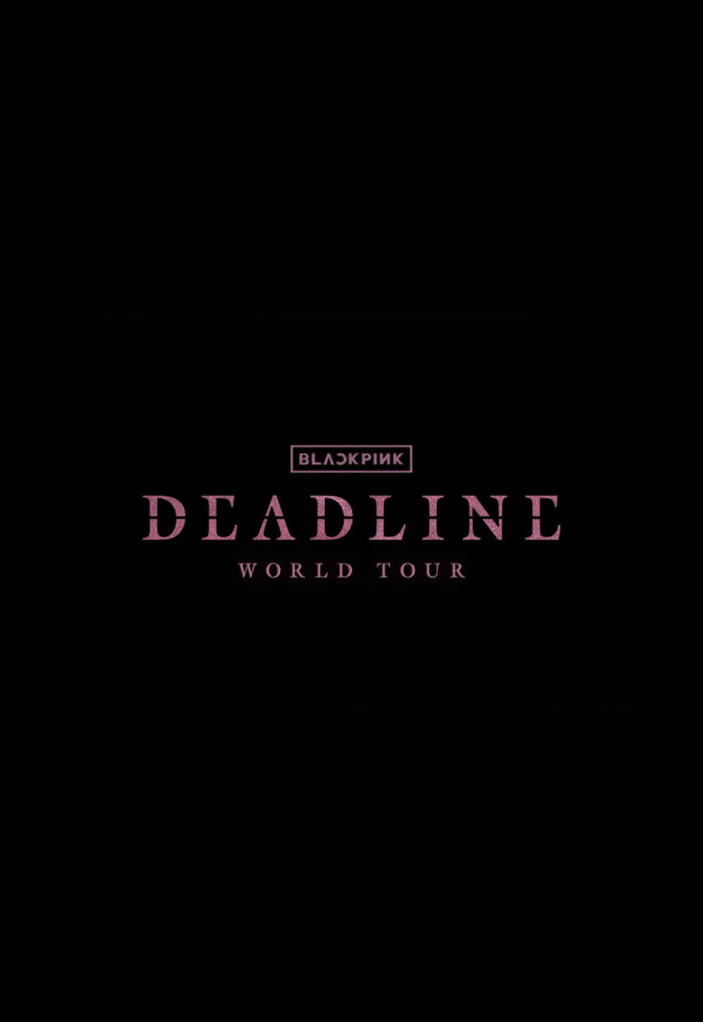 BLACKPINK WORLD TOUR <DEADLINE> #BLACKPINK #블랙핑크 #WORLDTOUR #DEADLINE #YG