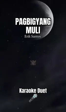 Pagbigyang Muli by Erik Santos  #fyp  #foryou  #🇵🇭nhilgabmixtv🇵🇭  #fulllyrics🎤🎧🎸  #trendingvideo  #karaokeduet 