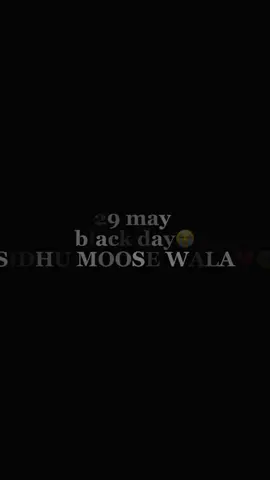 29 May black day 🖤🥹#sidhumoosewala #moosetape #foryoupage #trending #foryou #its_saadali #missyou @Sidhu Moose Wala #CapCut 