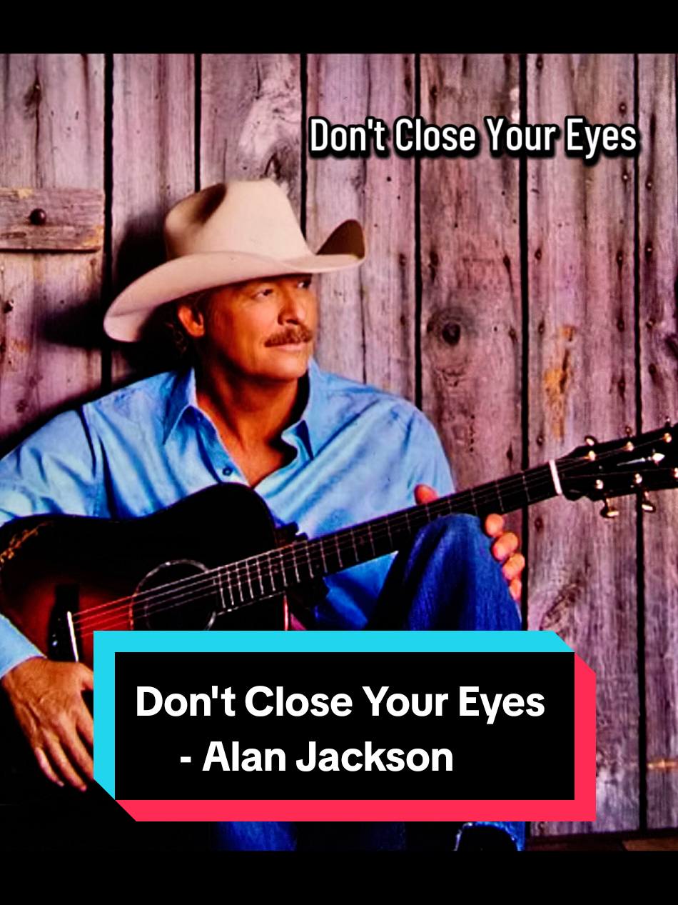Don't Close Your Eyes - Alan Jackson   #dontcloseyoueyes #alanjackson #คนชอบฟังเพลง #เพลงสากล #bestsong #country #viraltiktok #tiktokmusic #tiktokuni #oldsong #🌸Sirinya🐤📷🌈☁️🎵🎶🎧🇹🇭 #เปิดการมองเห็น @หนูเมือง04 @🌸Sirinya🐤📷🌈☁️🎵🎶🎧🇹🇭 @🌸Sirinya🐤📷🌈☁️🎵🎶🎧🇹🇭 