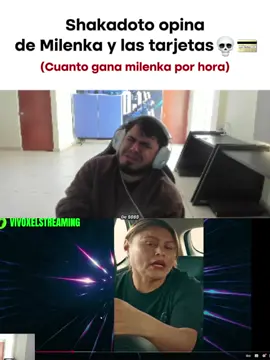 🤯😱Cuánto gana Milenka por stream🤯💸 Shakadoto habla de mileka y las tarjetas 👀👀 #shakado #milenka #milenkanolasco🎀 #kickperu #fyp #neutroyt #neutrooyt #cristoratavideos #kickperu💚 