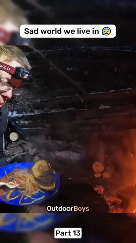 Sad world we live in part 13 #outdoorboys #camping #survival #cooking 