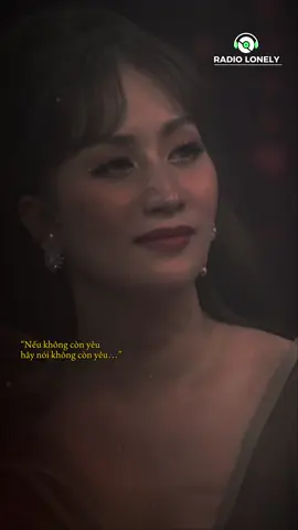 Nếu không còn yêu hãy nói không còn yêu #radiolonely #tinhyeu #xuhuong #LearnOnTikTok  