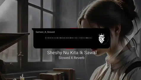Sheshy Nu Kita Ik Sawal // Slowed x Reverb full song 🎧❤️🪽🦋 #fypsounds #unfreezemyacount #dontunderreviewmyvideo #foryoupage❤️❤️ #growmyaccount #viral #nfaklovers #foryou #trendingvideo #slowedandreverb 