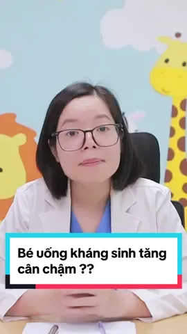 Mẹ hỏi: Bé nhà em phải dùng kháng sinh liên tục 2 đến 3 đợt, gần đây em thaya con ăn uống kém, bụng hay ọc ọc, phân lỏng, chậm tăng cân hơn có phải do dùng kháng sinh nhiều không ạ? #xuhuong #mevabe 
