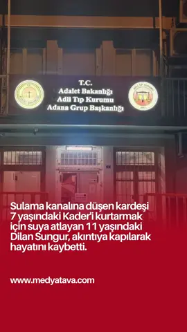 📍 Sulama kanalına düşen kardeşi 7 yaşındaki Kader'i kurtarmak için suya atlayan 11 yaşındaki Dilan Sungur, akıntıya kapılarak hayatını kaybetti. #medyatava #dilansungur #adanahaberleri #gündem