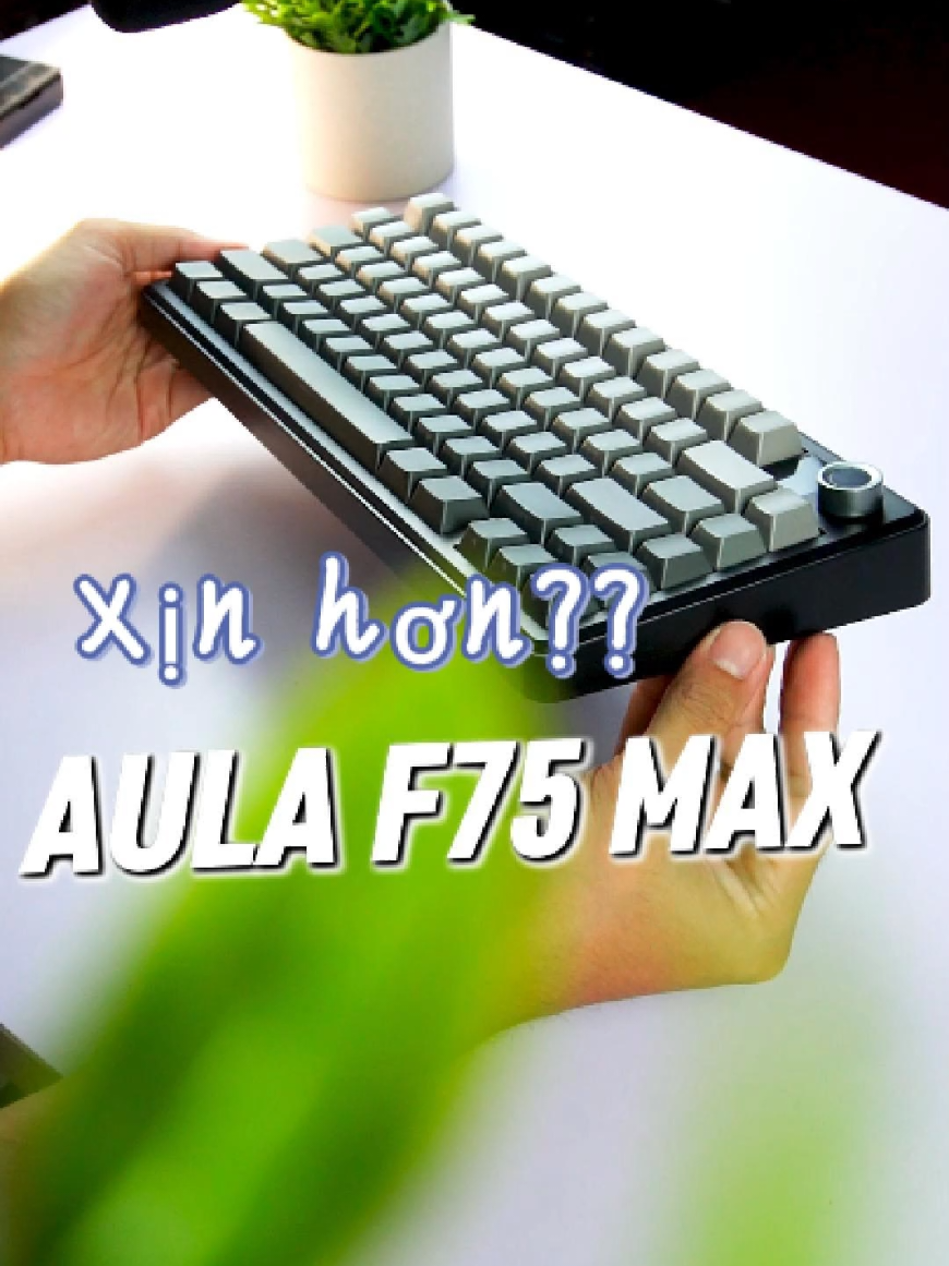 Aula F75 max xịn hơn Aula F75??#banphim #banphimco #keyboard #mechanicalkeyboard #aulaf75 #aulaf75max #f75 