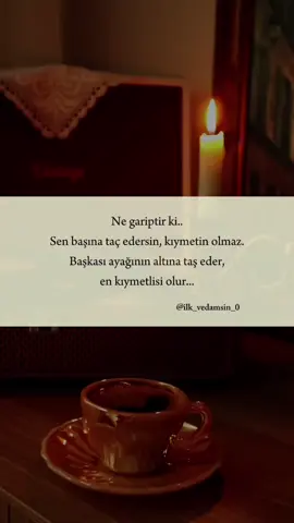 Ne gariptir ki Sen başına taç edersin, kıymetin olmaz Başkası ayağının altına taş eder en kıymetlisi olur.. #güzelsözler #şiir #söz #sözler #sözlerköşkü #sözlerdiyarı 