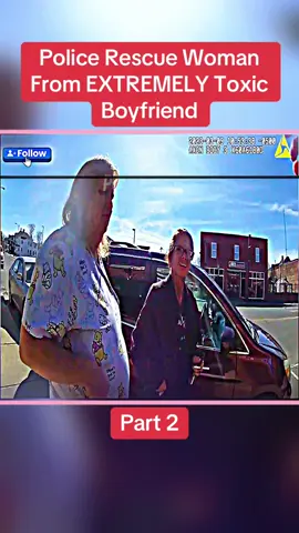 Police Rescue Woman From EXTREMELY Toxic Boyfriend  Part 2 #cops #copsoftiktok #police #policeofficer #bodycam #crime #truecrime #truestory #foryou #fyp 